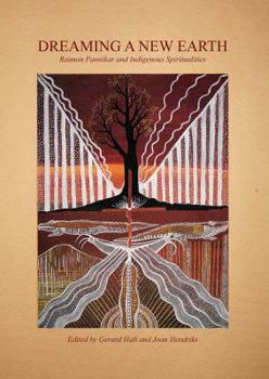 Paperback Dreaming a New Earth: Raimon Pannikar and Indigenous Spiritualities Book