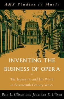 Paperback Inventing the Business of Opera: The Impresario and His World in Seventeenth Century Venice Book