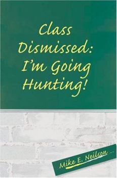 Paperback Class Dismissed: I'm Going Hunting! Book