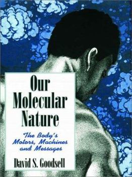 Hardcover Our Molecular Nature: The Body S Motors, Machines and Messages Book