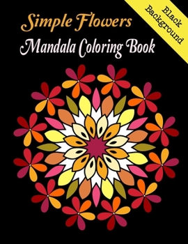 Paperback Simple Flowers Mandala coloring book Black Background: Mandala Flower coloring book on black background. Large page, stress-relieving and relaxation a Book