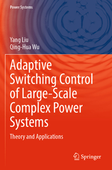 Paperback Adaptive Switching Control of Large-Scale Complex Power Systems: Theory and Applications Book