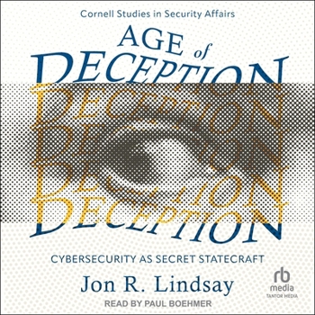 Audio CD Age of Deception: Cybersecurity as Secret Statecraft (Cornell Studies in Security Affairs) Book