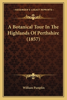 Paperback A Botanical Tour In The Highlands Of Perthshire (1857) Book