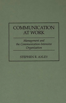 Hardcover Communication at Work: Management and the Communication-Intensive Organization Book