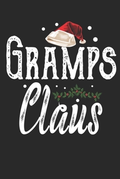 Gramps Claus: Family Matching Notebook| Journal|Diary|Organizer  Gift For Christmas Holiday. (6x9) 100 Pages Blank Lined Composition College Ruled.