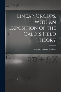Paperback Linear Groups, With an Exposition of the Galois Field Theory Book