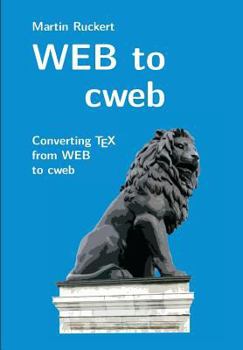 Paperback WEB to cweb: Converting TEX from WEB to cweb Book