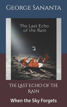 Paperback The Last Echo of the Rain: When the Sky Forgets Book
