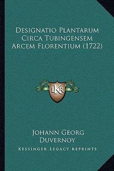 Paperback Designatio Plantarum Circa Tubingensem Arcem Florentium (1722) [Latin] Book