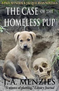 Paperback The Case of the Homeless Pup: A Paul Manziuk and Jacquie Ryan Novella Book
