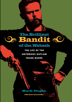 Hardcover The Brilliant Bandit of the Wabash Book