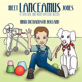 Meet Lanceamus Jones: A Special Kid with Special Needs