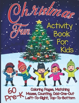Paperback Christmas Fun Activity Book for Kids Pre-K: A Workbook With 60 Cute Learning Games, Counting, Tracing, Coloring, Mazes, Matching and More! Book