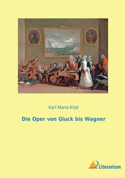 Paperback Die Oper von Gluck bis Wagner [German] Book