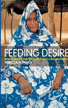Hardcover Feeding Desire: Fatness, Beauty and Sexuality Among a Saharan People Book