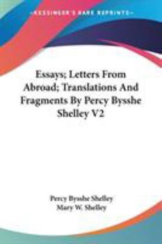 Paperback Essays; Letters From Abroad; Translations And Fragments By Percy Bysshe Shelley V2 Book