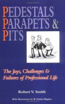 Hardcover Pedestals, Parapets & Pits: The Joys, Challenges & Failures of Professional Life Book