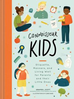 Hardcover Connoisseur Kids: Etiquette, Manners, and Living Well for Parents and Their Little Ones Book