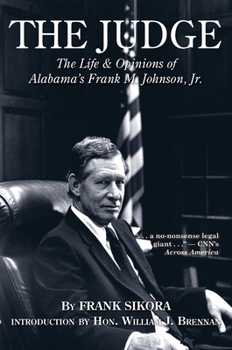 Hardcover The Judge: The Life and Opinions of Alabama's Frank M. Johnson, Jr. Book
