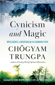 Paperback Cynicism and Magic: Intelligence and Intuition on the Buddhist Path Book