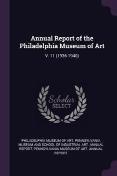 Annual Report of the Philadelphia Museum of Art: V. 11