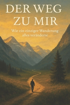 Paperback Der Weg zu mir: Wie ein einziger Wanderung alles veränderte [German] Book