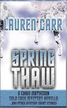 Paperback Spring Thaw: A Chris Matheson Cold Case Mystery Novella and Other Mystery Short Stories Book