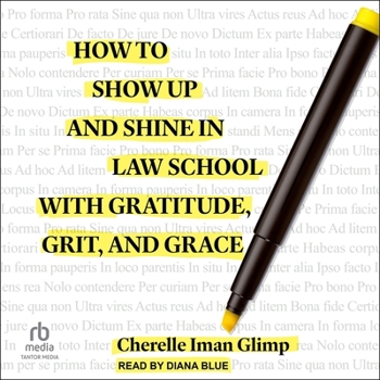 How to Show Up and Shine in Law School with Gratitude, Grit, and Grace