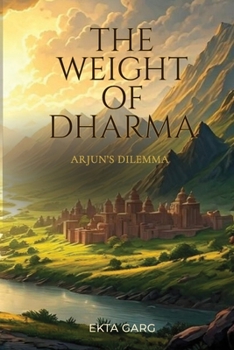Paperback The Weight of Dharma: Arjun's Dilemma Book