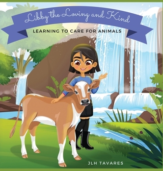 Hardcover Libby the Loving and Kind: Learning to Care for Animals [Large Print] Book