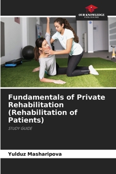 Fundamentals of Private Rehabilitation (Rehabilitation of Patients)