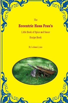 Paperback The Eccentric Haus Frau's Little Spice & Sauce Recipe Book