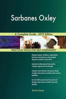 Paperback Sarbanes Oxley A Complete Guide - 2019 Edition Book