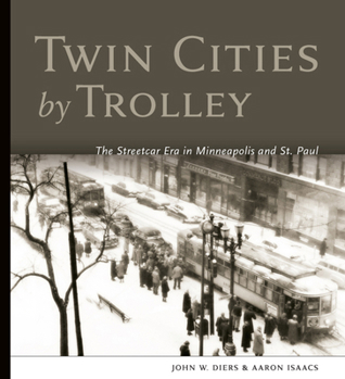 Hardcover Twin Cities by Trolley: The Streetcar Era in Minneapolis and St. Paul Book