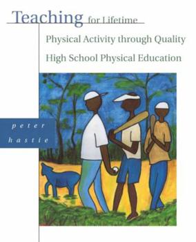 Paperback Teaching for Lifetime Physical Activity Through Quality High School Physical Education Book