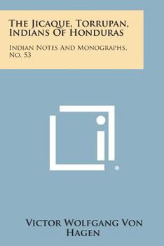 Paperback The Jicaque, Torrupan, Indians of Honduras: Indian Notes and Monographs, No. 53 Book