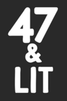 47 & Lit: 47th Birthday Gift Journal To Write In For Men & Women - 100 Blank Lined Pages - 6x9 Unique Diary