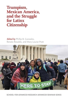 Paperback Trumpism, Mexican America, and the Struggle for Latinx Citizenship Book