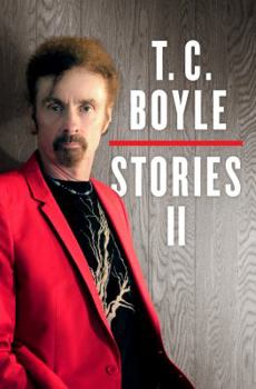 Hardcover T.C. Boyle Stories II: The Collected Stories of T. Coraghessan Boyle, Volume II Book