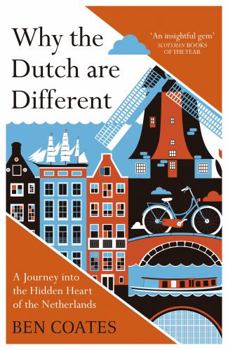 Paperback Why the Dutch Are Different: A Journey Into the Hidden Heart of the Netherlands Book