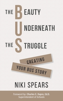 Paperback The Beauty Underneath the Struggle: Creating Your Bus Story Book