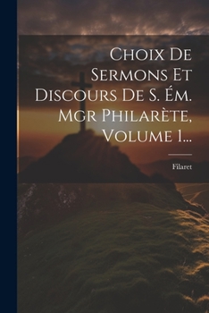 Paperback Choix De Sermons Et Discours De S. Ém. Mgr Philarète, Volume 1... [French] Book