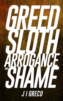 Paperback Greed Sloth Arrogance and Shame Book