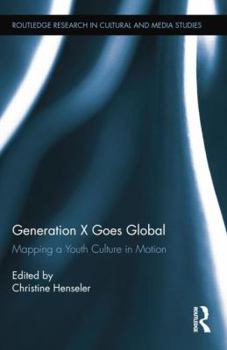 Paperback Generation X Goes Global: Mapping a Youth Culture in Motion Book