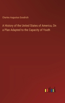Hardcover A History of the United States of America, On a Plan Adapted to the Capacity of Youth Book