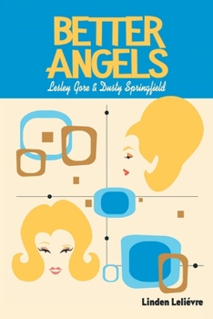 Paperback Better Angels: Lesley Gore and Dusty Springfield Book