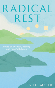 Hardcover Radical Rest: Notes on Burnout, Healing and Hopeful Futures Book