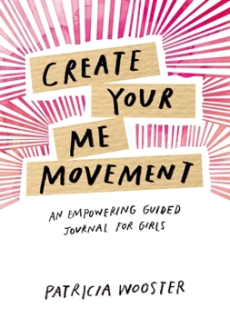 Paperback Create Your Me Movement: An Empowering Guided Journal for Girls Book