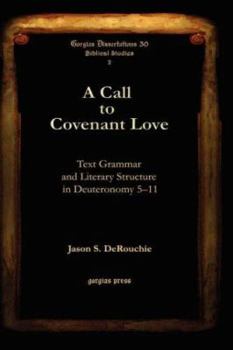 Hardcover A Call to Covenant Love: Text Grammar and Literary Structure in Deuteronomy 5-11 Book